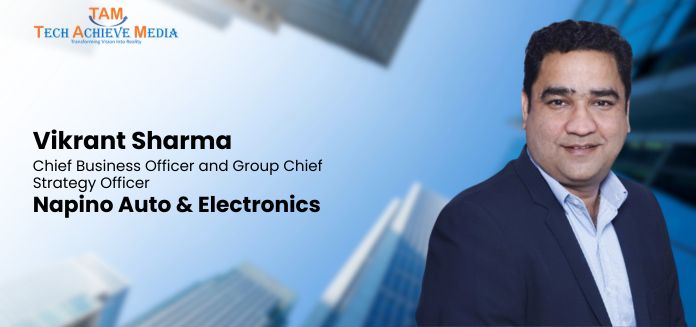 Vikrant Sharma Joins Napino Auto & Electronics as Chief Business Officer and Group Chief Strategy Officer