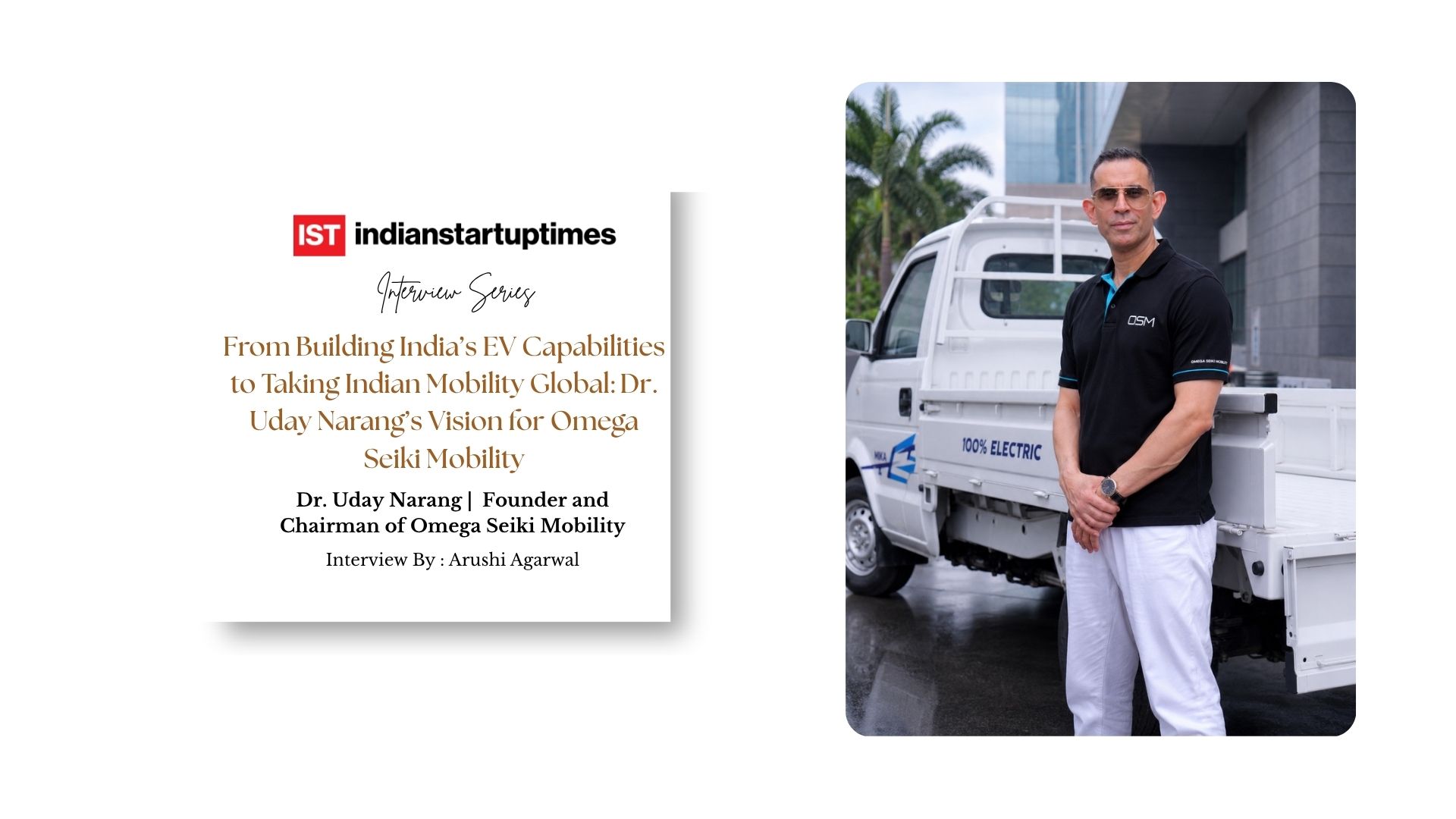 From Building India’s EV Capabilities to Taking Indian Mobility Global: Dr. Uday Narang’s Vision for Omega Seiki Mobility
